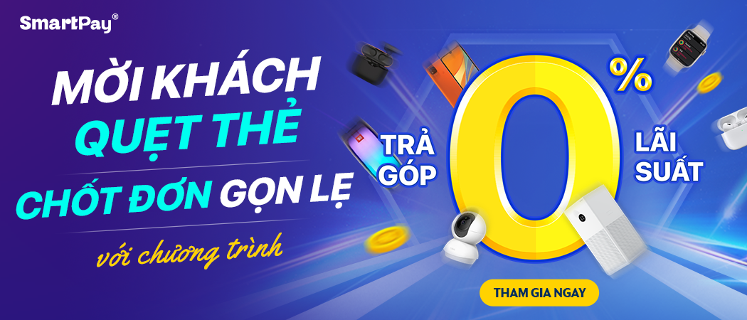  Mời khách quẹt thẻ, chốt đơn gọn lẹ với chương trình TRẢ GÓP 0% LÃI SUẤT