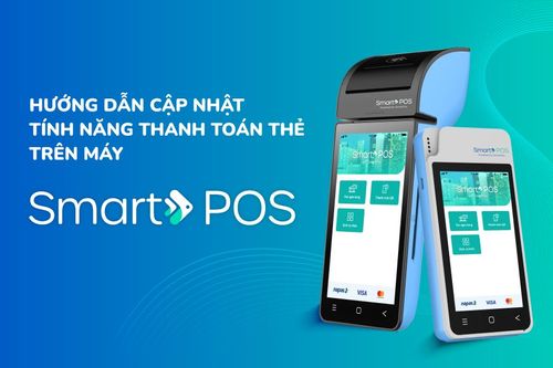  Hướng dẫn cập nhật tính năng thanh toán thẻ trên máy SmartPOS