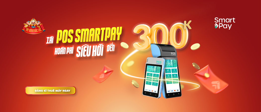  Xài POS SmartPay, hoàn phí siêu hời đến 300K
