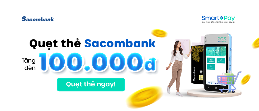  Quẹt thẻ Sacombank, tặng đến 100.000 đồng