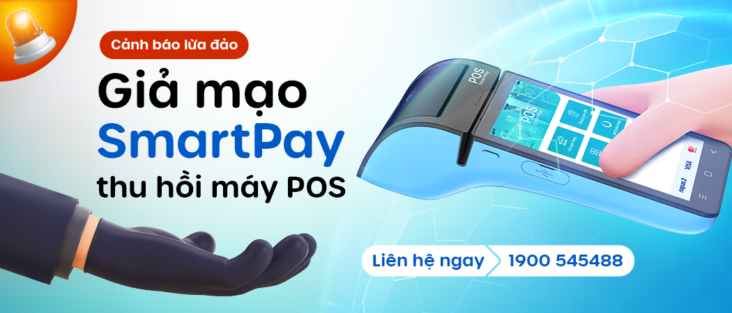  [Cảnh báo lừa đảo] Giả mạo SmartPay thu hồi máy POS SmartPay