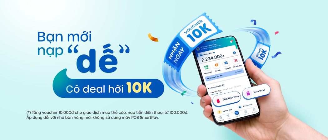  Bạn mới nạp “dế”, có deal hời 10K