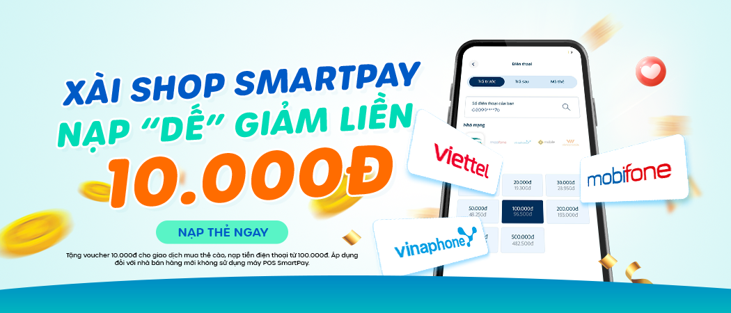  Xài SHOP SmartPay, nạp “dế” giảm liền tay 10K