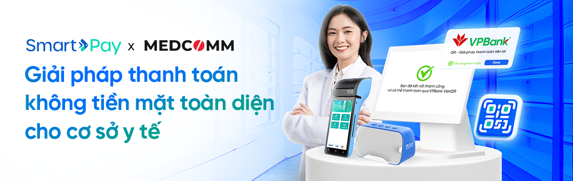  SMARTPAY & MEDCOMM HỢP TÁC RA MẮT GIẢI PHÁP THANH TOÁN KHÔNG TIỀN MẶT TOÀN DIỆN DÀNH CHO CƠ SỞ Y TẾ